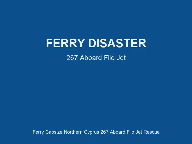 Ferry Disaster: 267 Aboard Filo Jet Capsizes Off Northern Cyprus
